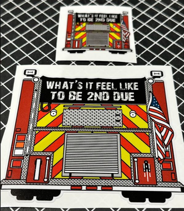 Window Sticker & Hard Hat Sticker -Whats it feel like 2nd due firetruck set of decals