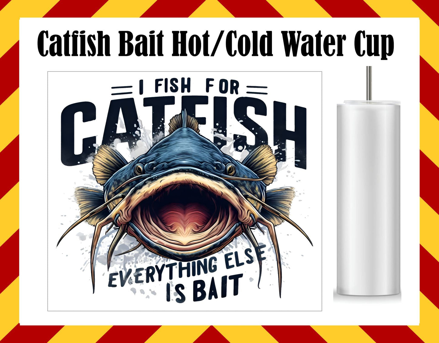 Stainless Steel Cup -  Catfish Bait Fising Design Hot/Cold Cup