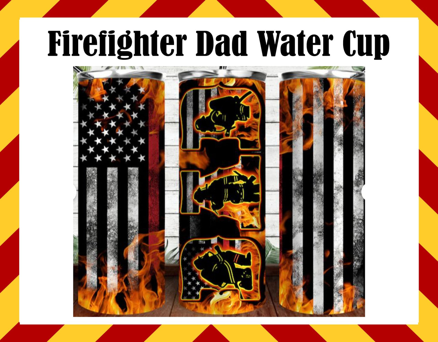 Drink Water Cup - Firefighter DAD Cup Design