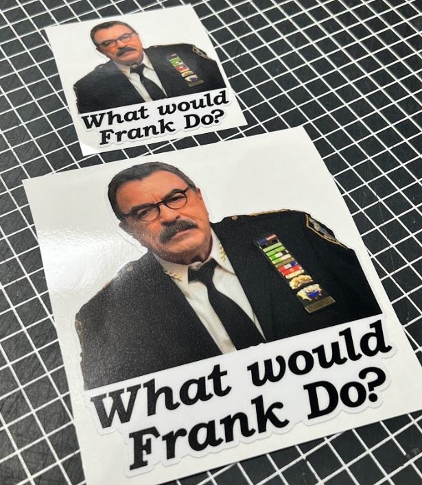 Window Sticker & Hard Hat Sticker -What would Frank Do Decals