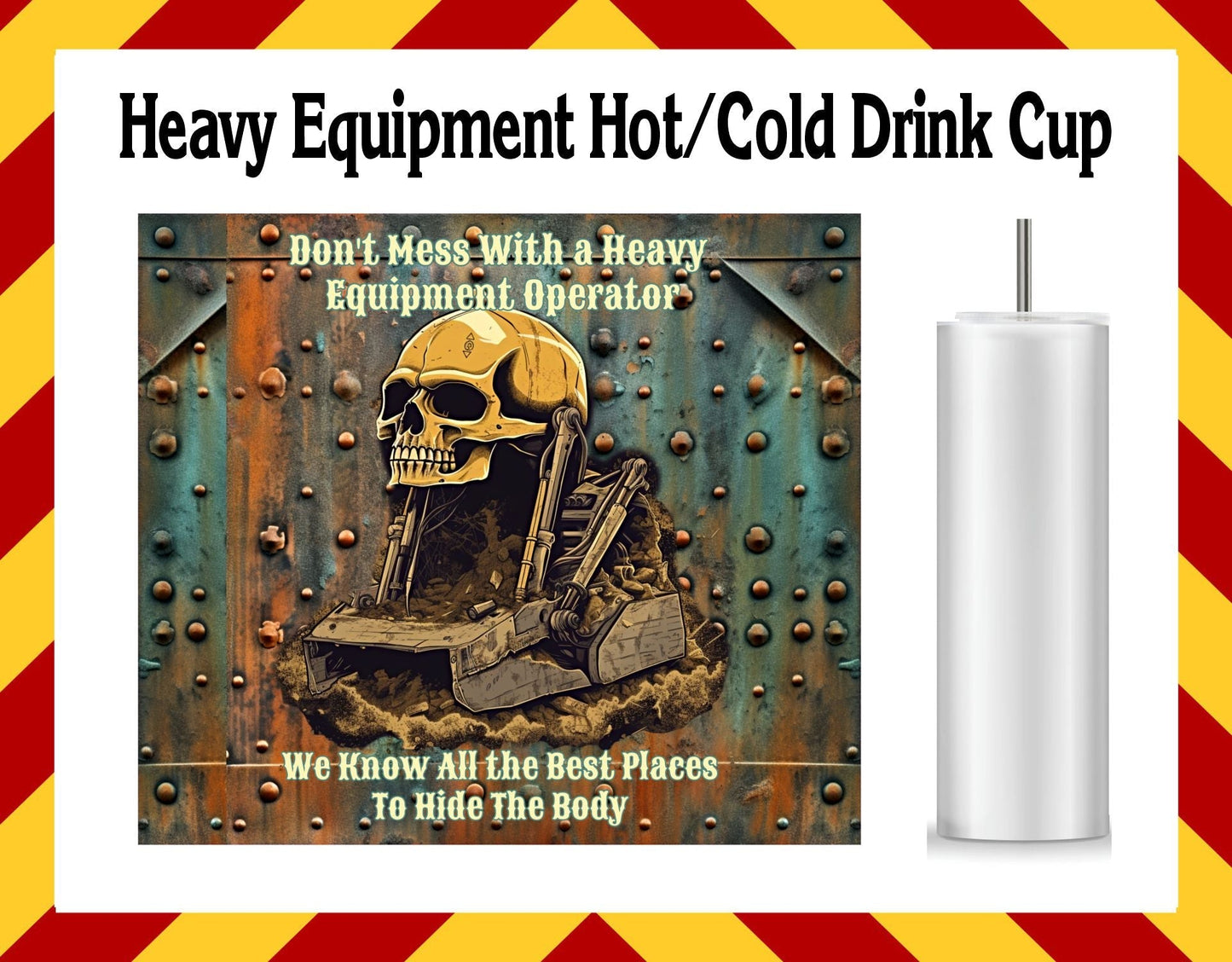 Stainless Steel Cup - Heavy Equipment Operator Design Hot/Cold Cup
