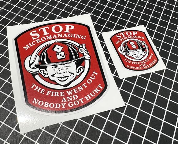 Window Sticker & Hard Hat Sticker -Stop Micromanaging Firefighter Decals