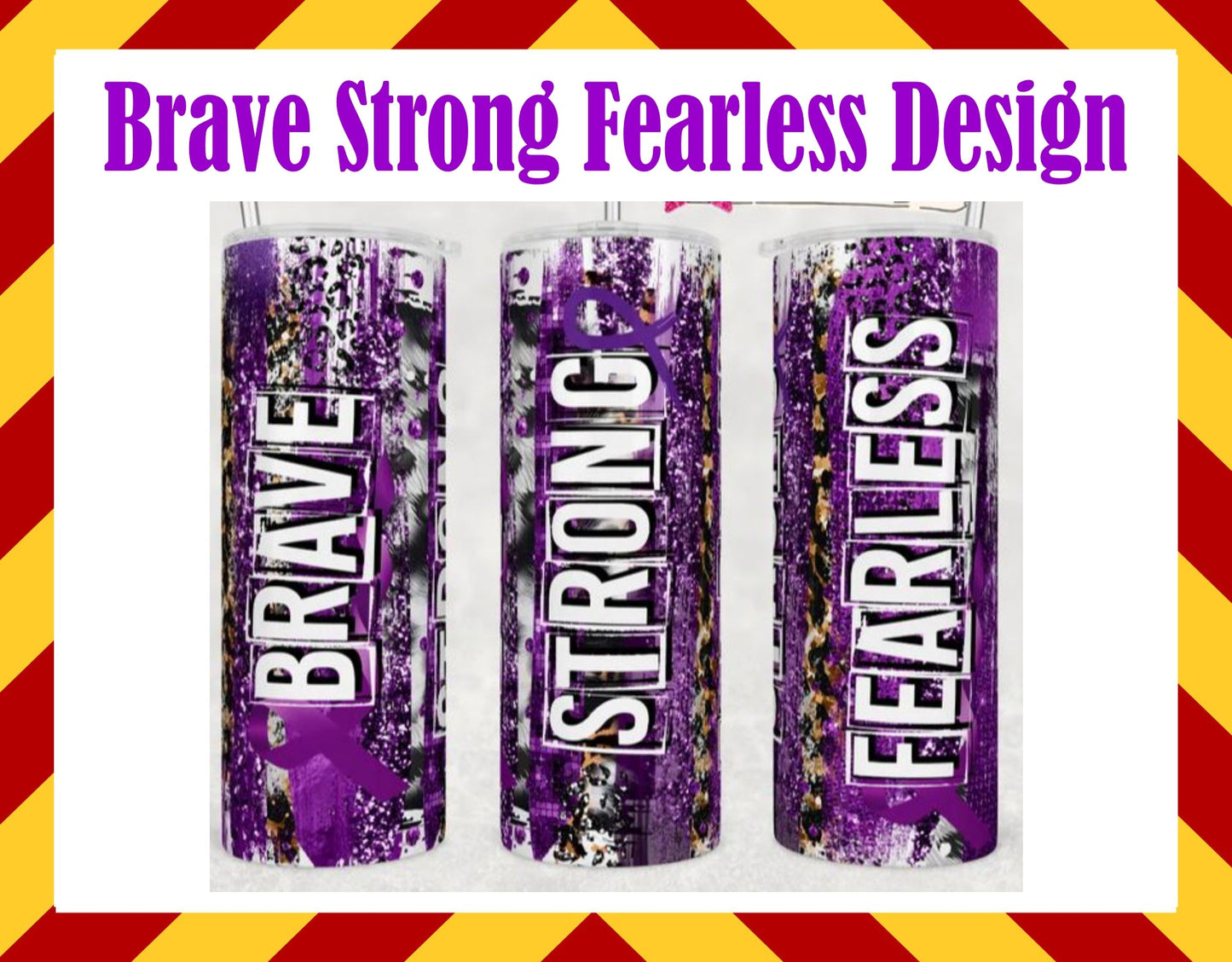 Drink Water Cup - Brave Strong Fearless Design
