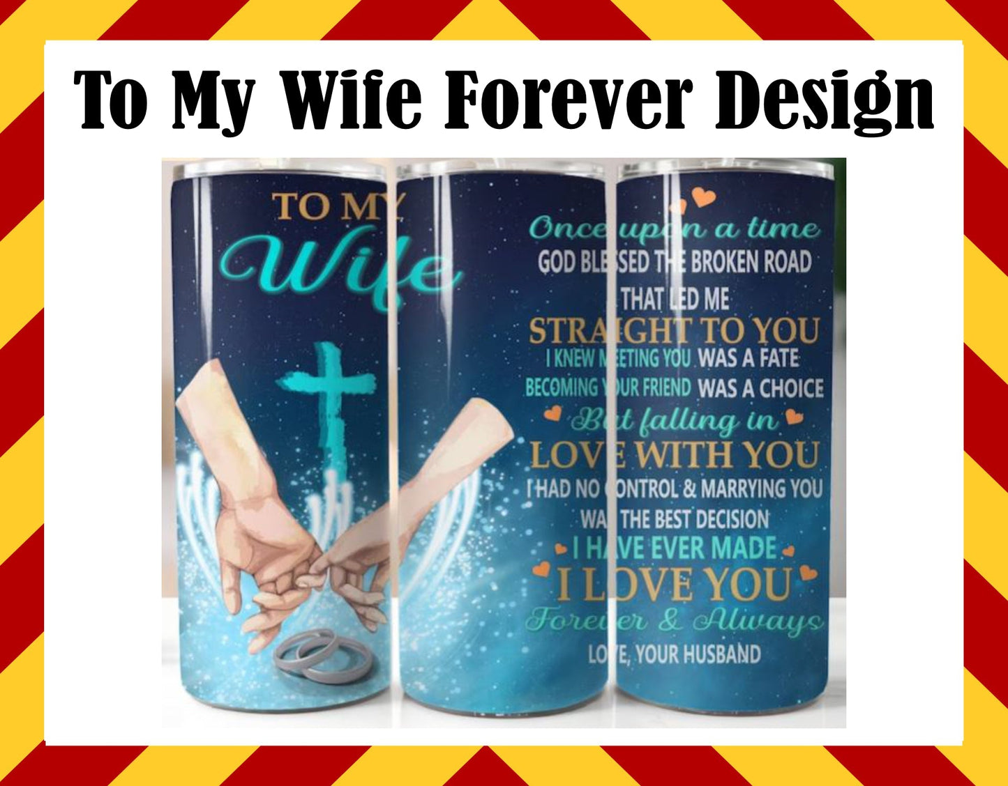 Drink Water Cup - To My Wife Forver Design